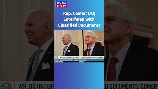 Rep. Comer DOJ Interfered with Classified Documents - NTD Good Morning