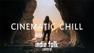 Cinematic Indie Folk • Ambient & Chill Playlist