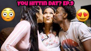 You Hittin Dat??? Season 2 Ep.9 Lead Up to FINALE