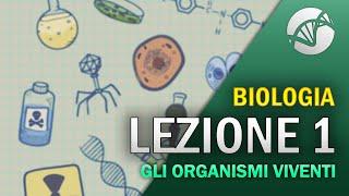 BIOLOGIA - Lezione 1 - Introduzione alla Biologia gli organismi viventi