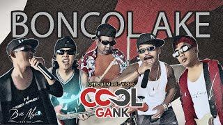 COOL GANK - BONCOL AKE Official Music Video