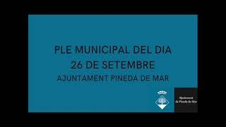 Ple municipal dia 26 de setembre del 2022 de lAjuntament de Pineda de Mar