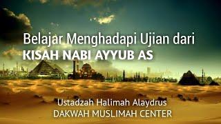 Ustadzah Halimah Alaydrus - Belajar Menghadapi Ujian dari NABI AYYUB