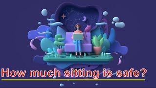 ️How Much Sitting Around Is Safe  🪑Is too much sitting around a health hazard  Sitting Diseases