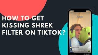 How to get the Kissing Shrek filter on TikTok