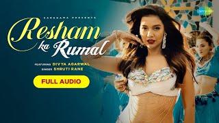 Resham Ka Rumal - Full Audio  Divya Agarwal  Shruti Rane  Latest Hindi Song 2023