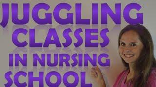 Nursing School Study Tips Part 4  How To Juggle Multiple Classes as a Student