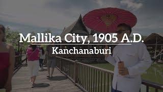 Mallika City 1905 A.D. - Kanchanaburi