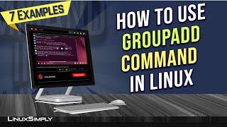 How to Use the “groupadd” Command in Linux 7 Practical Examples  LinuxSimply