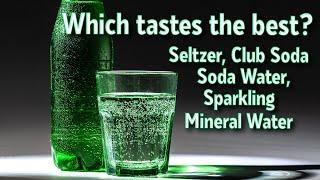 Seltzer Club Soda Carbonated Water Soda Water Whats the Difference? Which One Tastes Better?