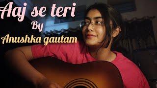  Aaj se teri  Anushka gautam short guitar cover