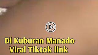 Video Di Kuburan Manado Viral Tiktok link