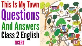 This Is My Town Questions And Answers  Class 2 English  Class 2 NCERT Mridang