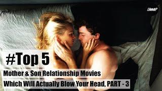 Top 5 Mother - Son Relationship Movies Yet 2020 #Incest Relationship Part 3