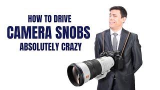 Drive Camera Snobs Crazy - Just Do This