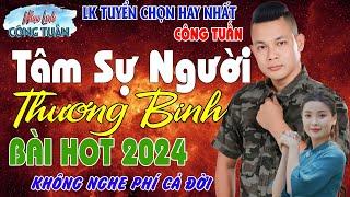 LK MỚI NHẤT 2024 - CÔNG TUẤN BOLERO LK Nhạc Lính Tuyển Chọn️Toàn Bài Hay ️GIỌNG CA ĐỘC LẠ.