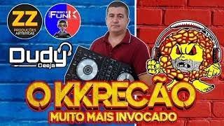 ZZ Club O KKRECÃO MUITO MAIS INVOCADO DJ Dudy 