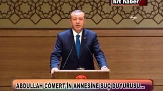 ABDULLAH CÖMERTİN ANNESİNE SUÇ DUYURUSU