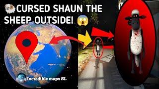 IF YOU SEE CURSED SHAUN THE SHEEP OUTSIDE On Google Earth#incrediblemapssl #viral