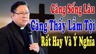 CÀNG SỐNG LÂU CÀNG THẤY LẮM TỘI -Bài Giảng Hay Của Lm Matthew Nguyễn Khắc Hy Công Giáo Yêu Thương