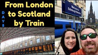 London To Edinburgh Scotland by Train   Day 5