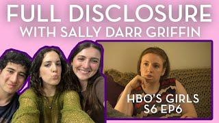 Full Disclosure with Sally Darr Griffin  HBOs Girls Season 6 Episode 6