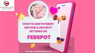 How to add payment methods and security settings on Febspot