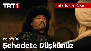 Diriliş Ertuğrul 136. Bölüm - Şehadete Düşkünüz