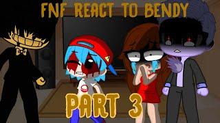 FNF react to Bendy Part 3