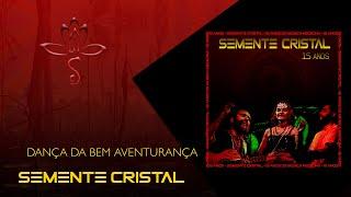 DANÇA DA BEM AVENTURANÇA - Semente Cristal 15 anos