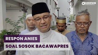 Ditanya Sosok Bacawapres Ini Respon Anies Baswedan