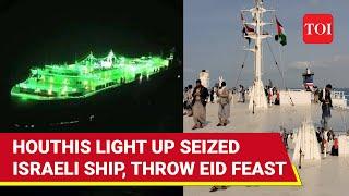 On Cam Houthis Turn Hijacked Israeli Ship Into A Tourist Destination Celebrate Eid Milad un Nabi