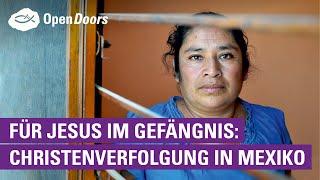 Für Jesus im Gefängnis Christenverfolgung in Mexiko  Open Doors Magazin 112020