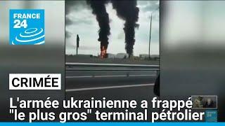 Le plus gros terminal pétrolier de Crimée frappé par lUkraine • FRANCE 24