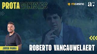 Protagonistas - Roberto Van Cauwelaert periodista y conductor de TV