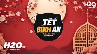 Tết Bình An Remix - Hana Cẩm Tiên x H2O Nhạc Xuân 2024  Một Năm Cũ Đã Qua Remix