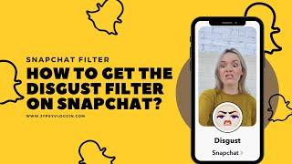 How to Get the Disgust filter on Snapchat