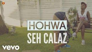 Seh Calaz - No Under 18 Hohwa Official Video