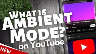 What Is Ambient Mode? Ambient Mode YouTube Feature 2022