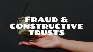 Constructive Trusts in Cases of Fraud