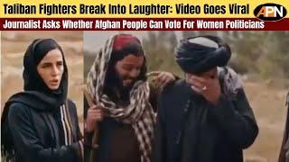 Taliban Fighters Laugh Over Women Politicians - Afghanistan News - Kabul News