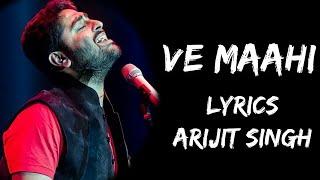 O Maahi Ve  Maahi Mainu Chhaddeyo Naa Lyrics - Arijit Singh  Lyrics Tube