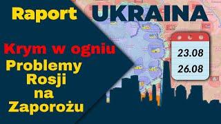 Raport Ukraina. Krym w ogniu Problemy Rosji...  Mapy 23.08.04 - 26.08.23. Raport  ENG