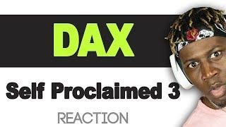 Dax - Self Proclaimed 3 REAL TM Reacts 2LM Reaction