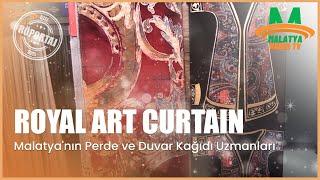 Royal Art Curtain - Malatyanın Perde ve Duvar Kağıdı Uzmanlarıyla Sıradışı Bir Röportaj