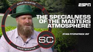 Ryan Fitzpatrick talks SPECIALNESS of The Masters Tournament & atmosphere ️   SportsCenter