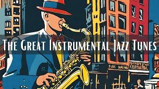 The Great Instrumental Jazz Tunes Instrumental Jazz Jazz Classics