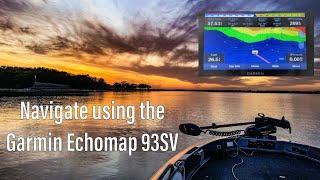 Navigating using the Garmin Echomap 93SV UHD