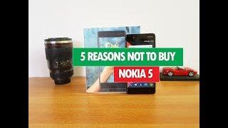 5 Reasons Not to Buy Nokia 5-  ProblemsIssues