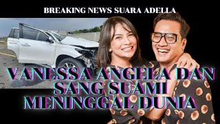 VANESSA ANGEL DAN SANG SUAMI MENINGGAL DUNIA  BREAKING NEWS #RIPVANESSAANGEL #VANESSAANGEL